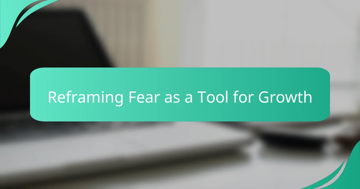 Reframing Fear as a Tool for Growth