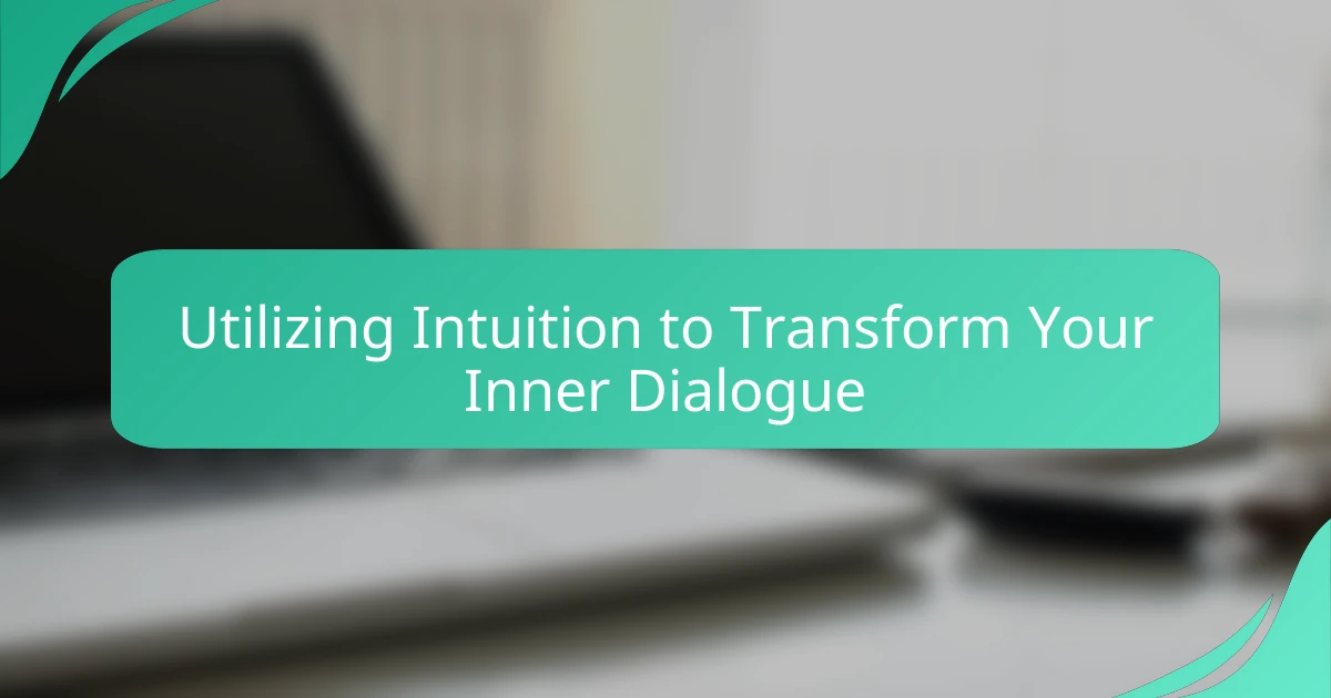 Utilizing Intuition to Transform Your Inner Dialogue
